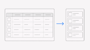 Wireframe minimalista de uma tabela de desktop reorganizada para uma apresentação adequada no mobile.